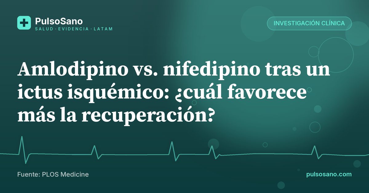 Amlodipino vs. nifedipino tras un ictus isquémico: ¿cuál favorece más la recuperación?