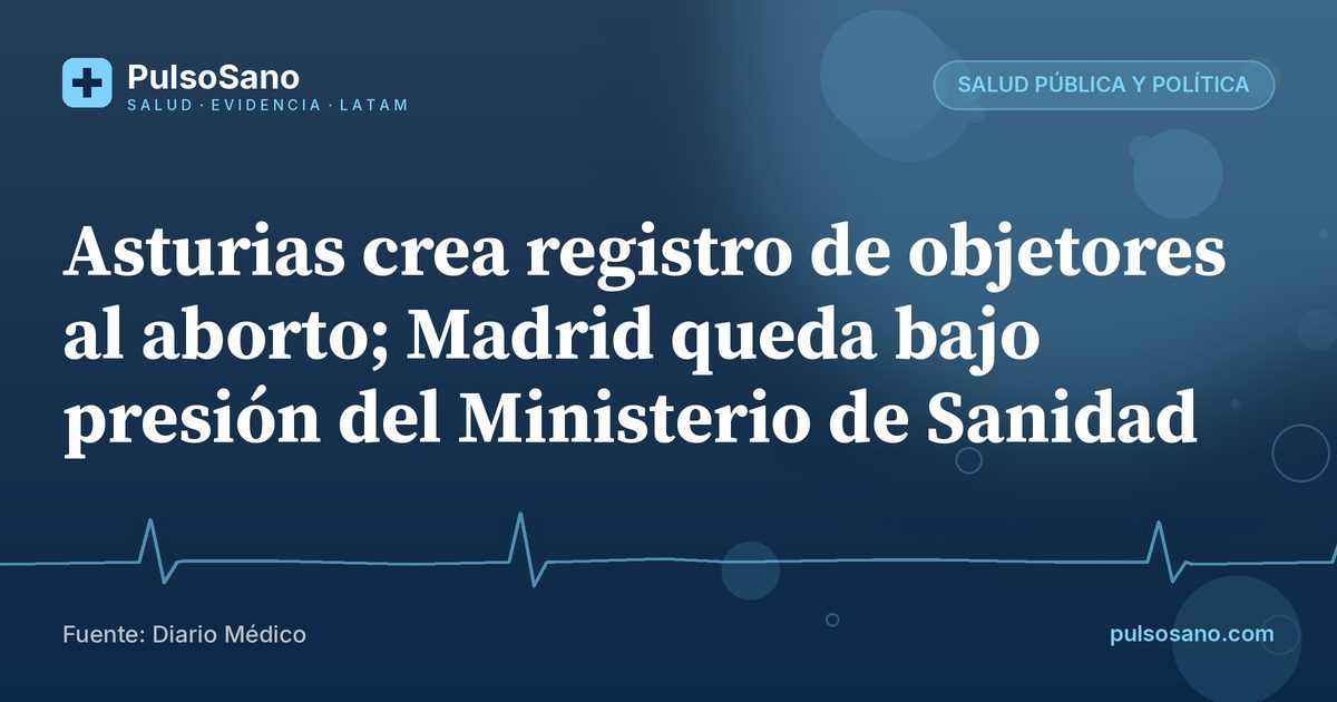 Asturias crea registro de objetores al aborto; Madrid queda bajo presión del Ministerio de Sanidad