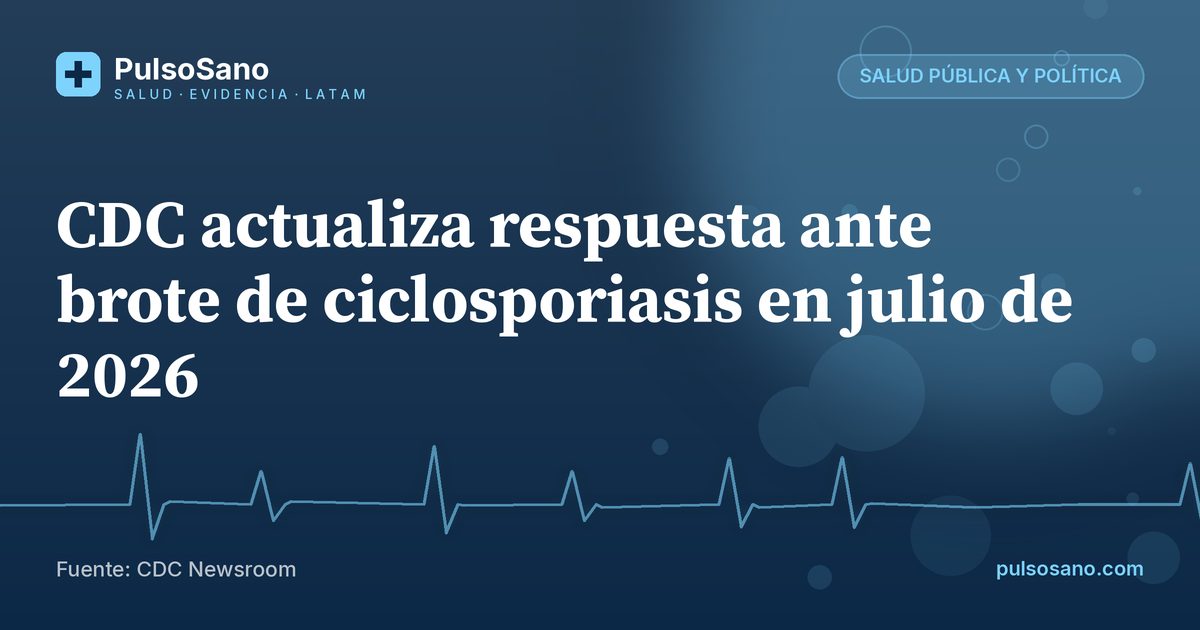 CDC actualiza respuesta ante brote de ciclosporiasis en julio de 2026