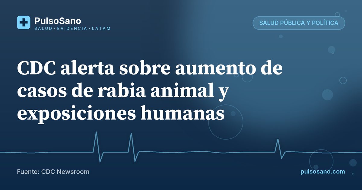CDC alerta sobre aumento de casos de rabia animal y exposiciones humanas