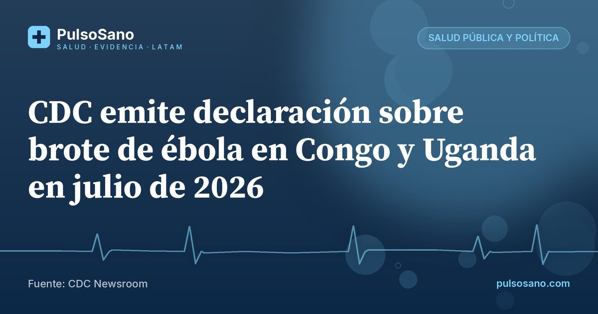 CDC emite declaración sobre brote de ébola en Congo y Uganda en julio de 2026