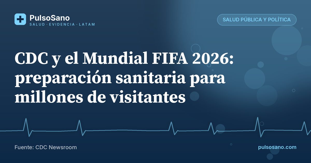 CDC y el Mundial FIFA 2026: preparación sanitaria para millones de visitantes
