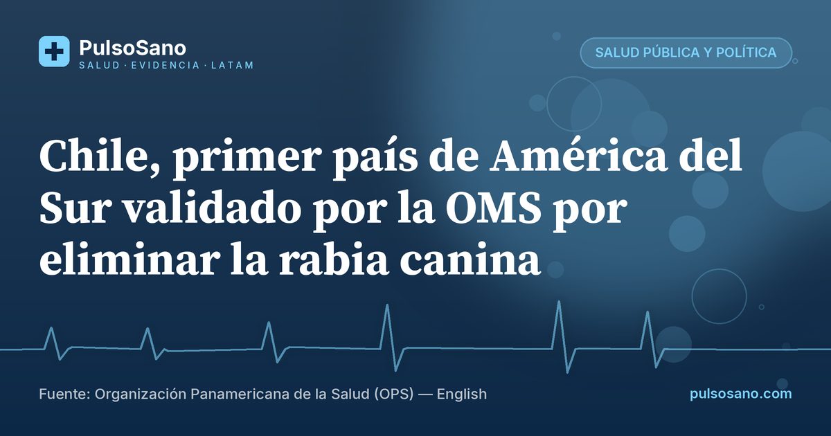 Chile, primer país de América del Sur validado por la OMS por eliminar la rabia canina