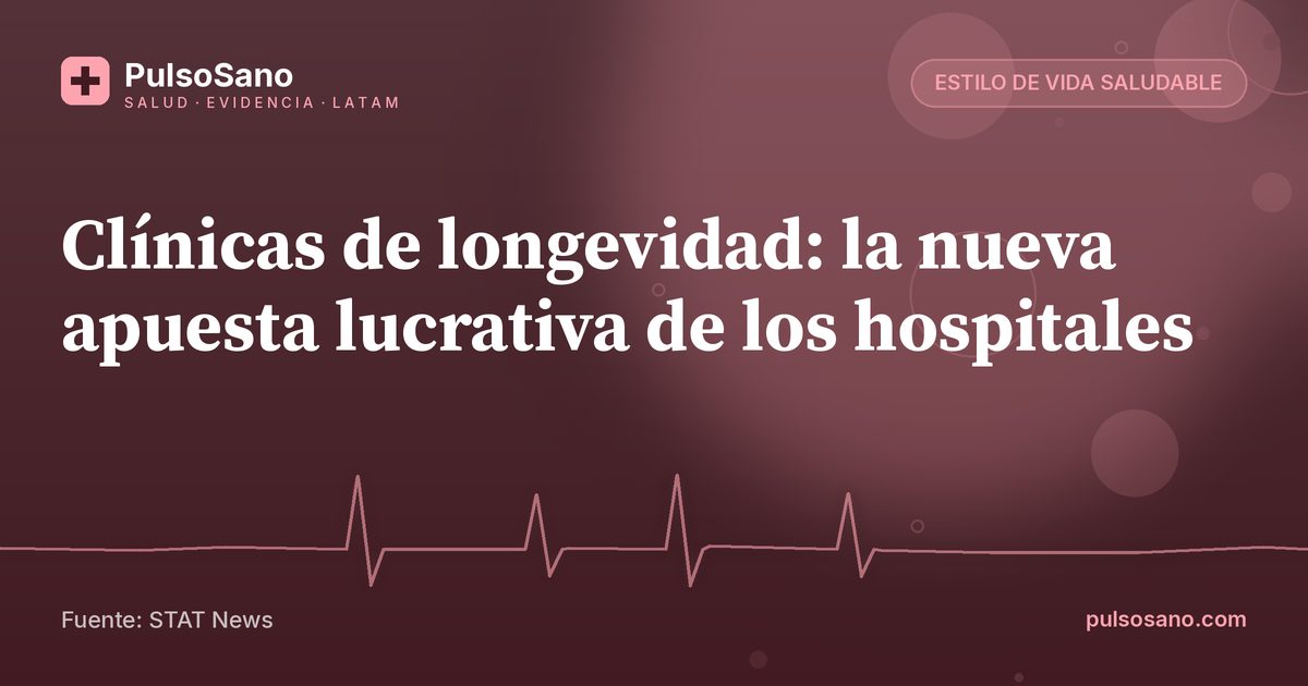 Clínicas de longevidad: la nueva apuesta lucrativa de los hospitales
