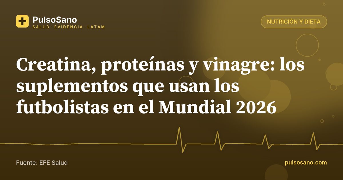 Creatina, proteínas y vinagre: los suplementos que usan los futbolistas en el Mundial 2026