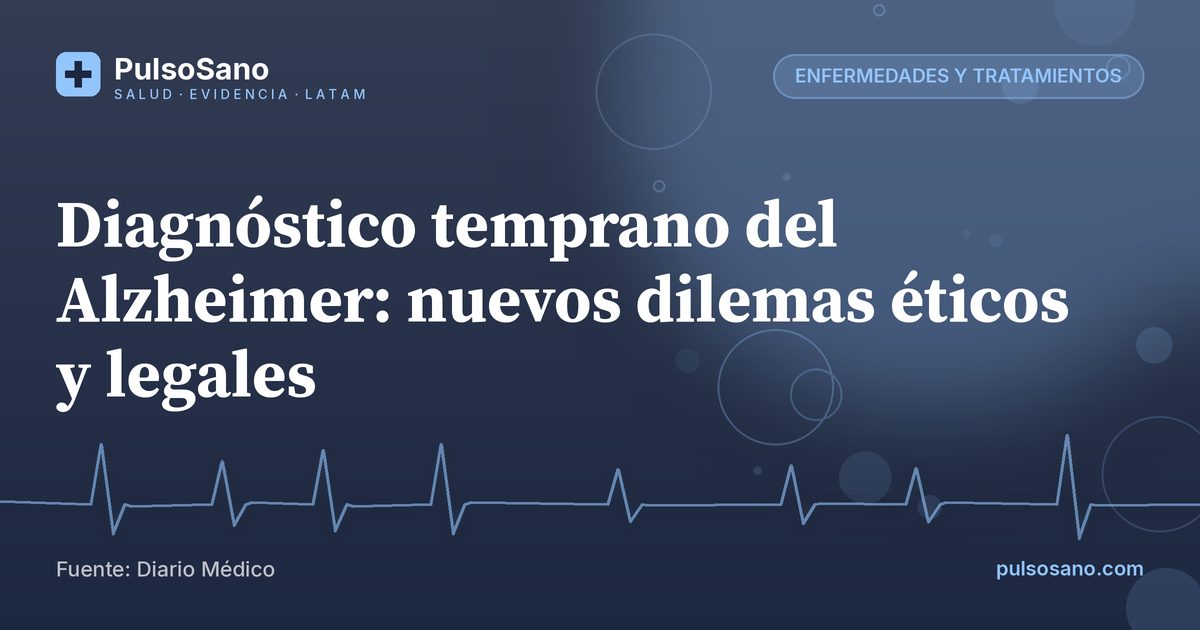 Diagnóstico temprano del Alzheimer: nuevos dilemas éticos y legales