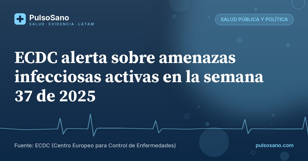 ECDC alerta sobre amenazas infecciosas activas en la semana 37 de 2025