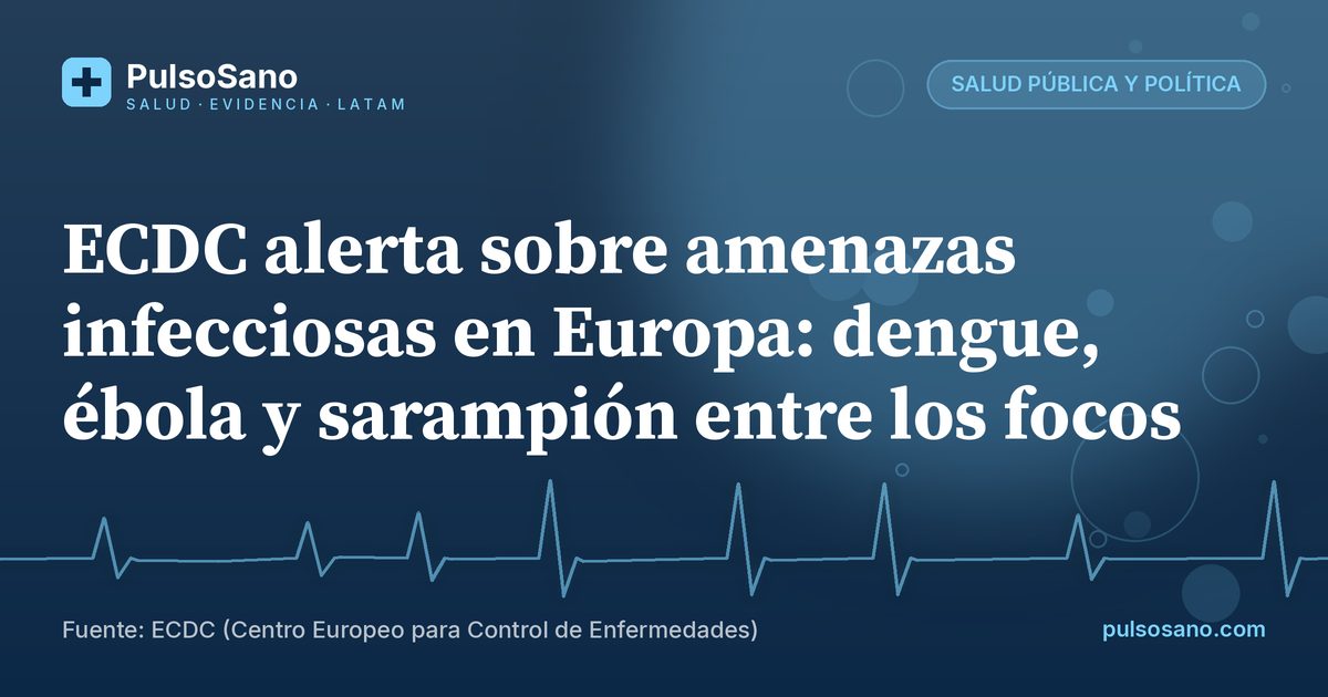 ECDC alerta sobre amenazas infecciosas en Europa: dengue, ébola y sarampión entre los focos