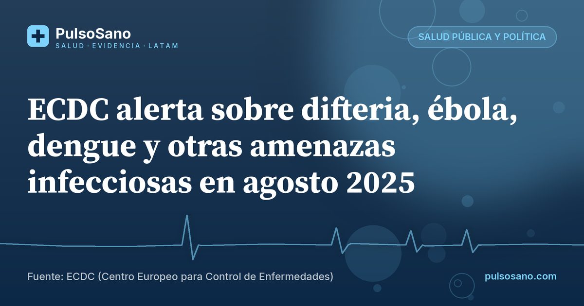 ECDC alerta sobre difteria, ébola, dengue y otras amenazas infecciosas en agosto 2025