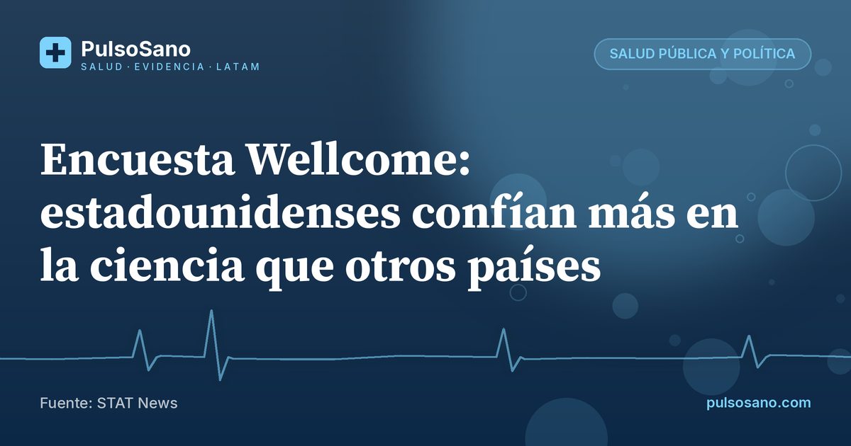 Encuesta Wellcome: estadounidenses confían más en la ciencia que otros países