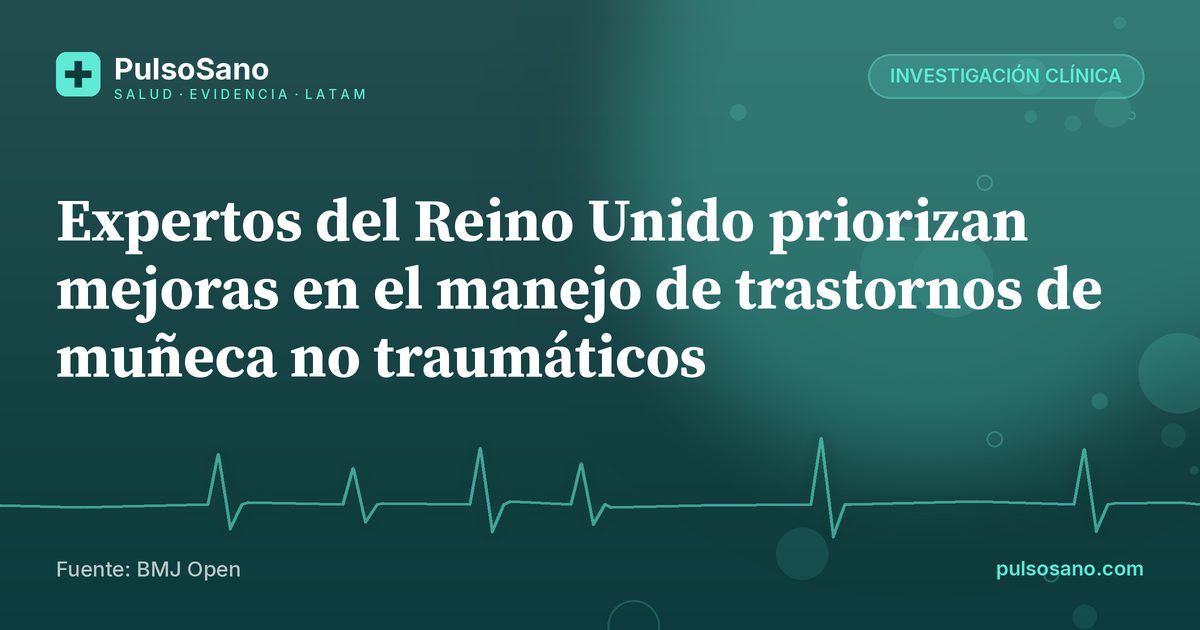 Expertos del Reino Unido priorizan mejoras en el manejo de trastornos de muñeca no traumáticos