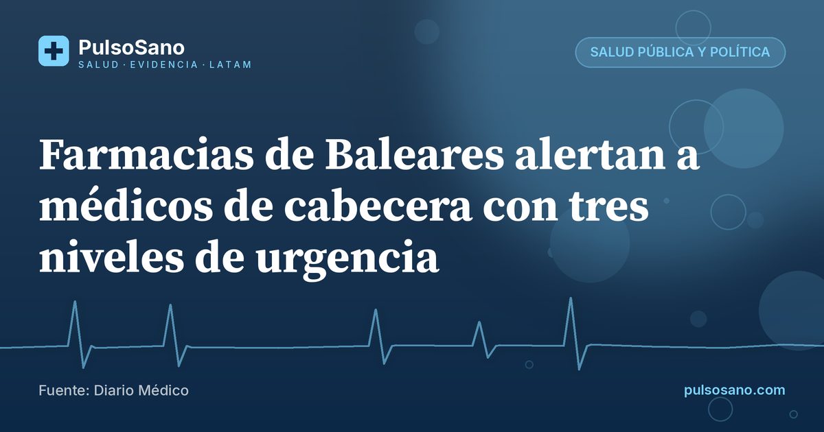 Farmacias de Baleares alertan a médicos de cabecera con tres niveles de urgencia