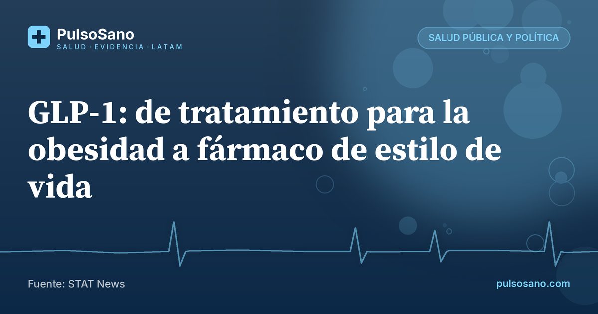 GLP-1: de tratamiento para la obesidad a fármaco de estilo de vida