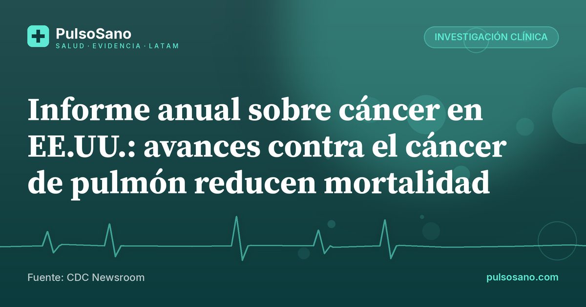 Informe anual sobre cáncer en EE.UU.: avances contra el cáncer de pulmón reducen mortalidad