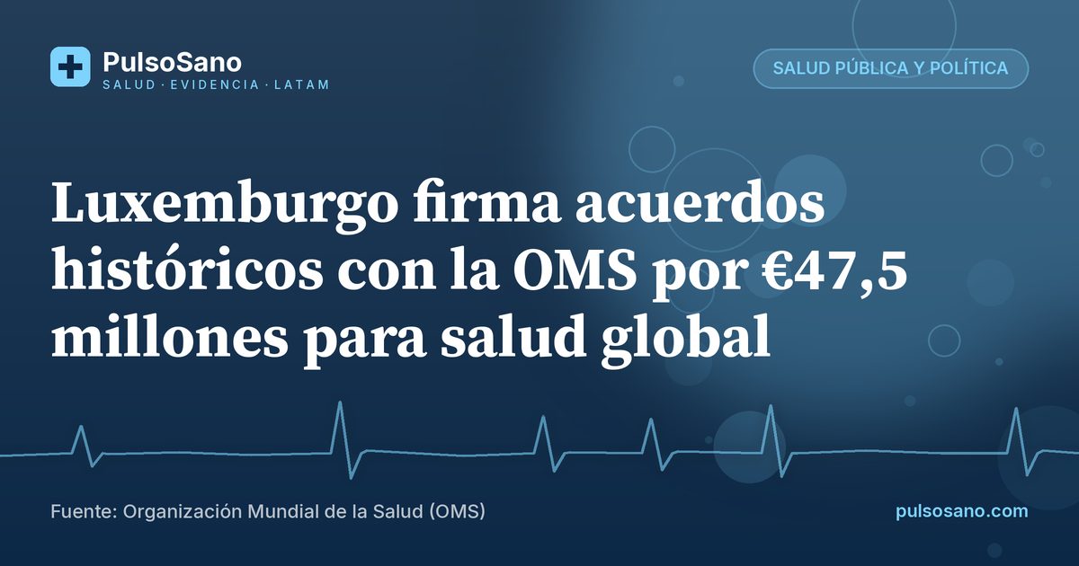 Luxemburgo firma acuerdos históricos con la OMS por €47,5 millones para salud global