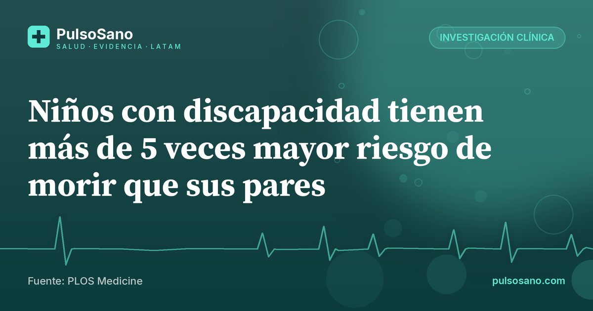 Niños con discapacidad tienen más de 5 veces mayor riesgo de morir que sus pares