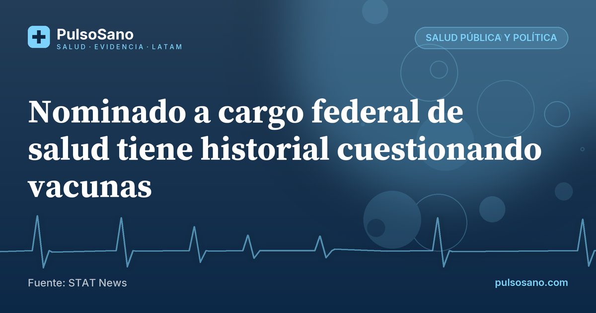 Nominado a cargo federal de salud tiene historial cuestionando vacunas