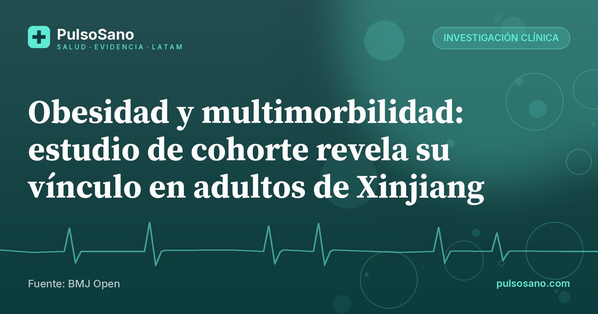 Obesidad y multimorbilidad: estudio de cohorte revela su vínculo en adultos de Xinjiang