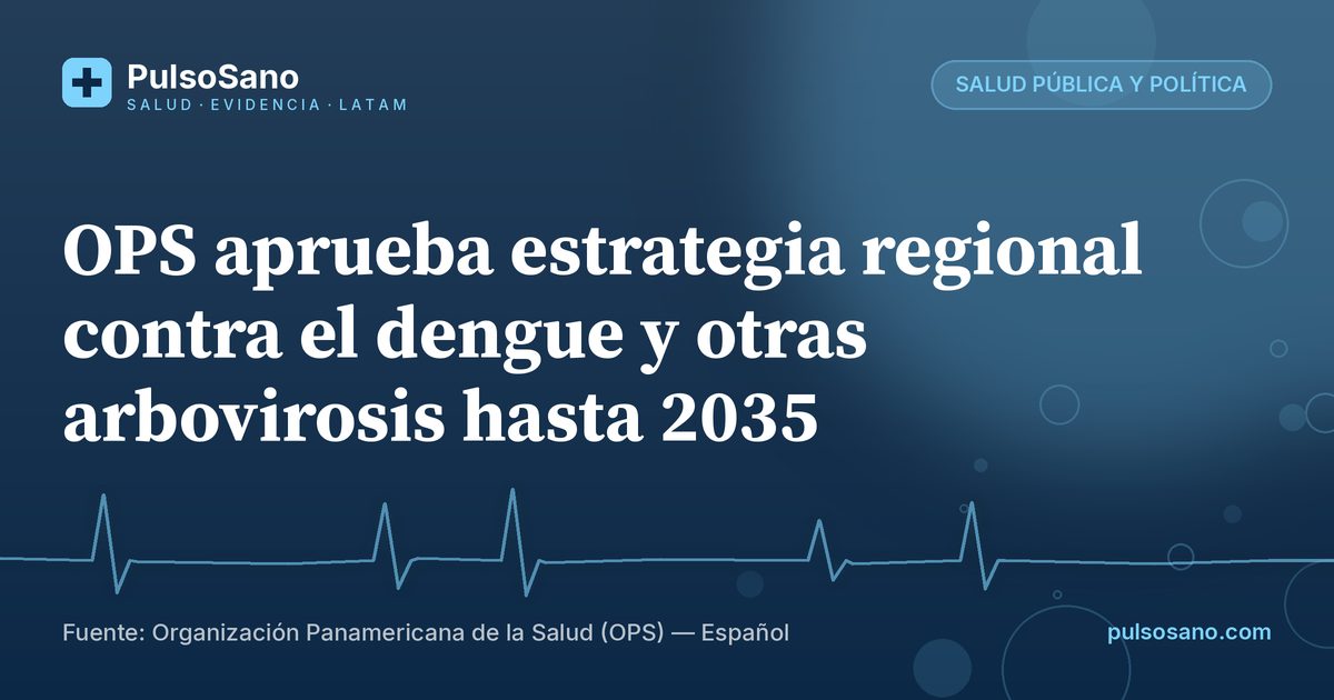 OPS aprueba estrategia regional contra el dengue y otras arbovirosis hasta 2035