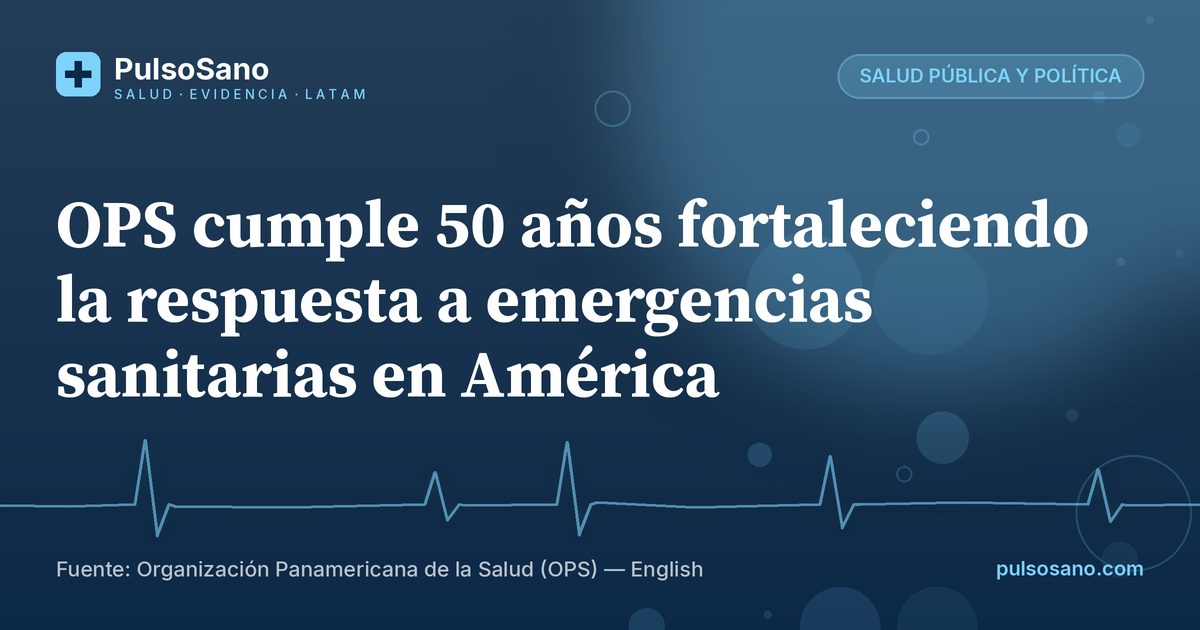 OPS cumple 50 años fortaleciendo la respuesta a emergencias sanitarias en América