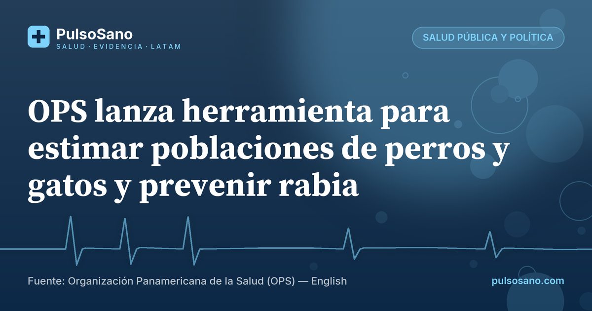 OPS lanza herramienta para estimar poblaciones de perros y gatos y prevenir rabia