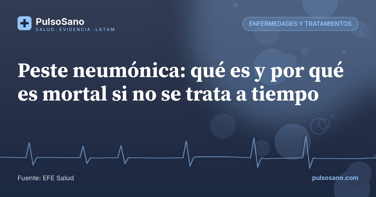 Peste neumónica: qué es y por qué es mortal si no se trata a tiempo