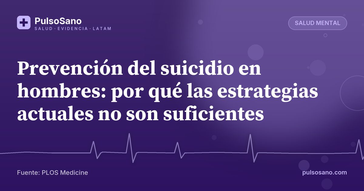 Prevención del suicidio en hombres: por qué las estrategias actuales no son suficientes