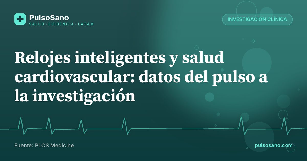 Relojes inteligentes y salud cardiovascular: datos del pulso a la investigación