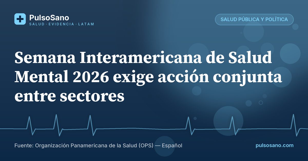 Semana Interamericana de Salud Mental 2026 exige acción conjunta entre sectores