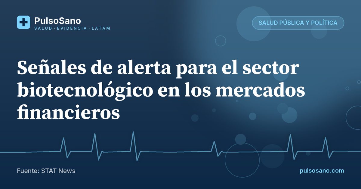 Señales de alerta para el sector biotecnológico en los mercados financieros