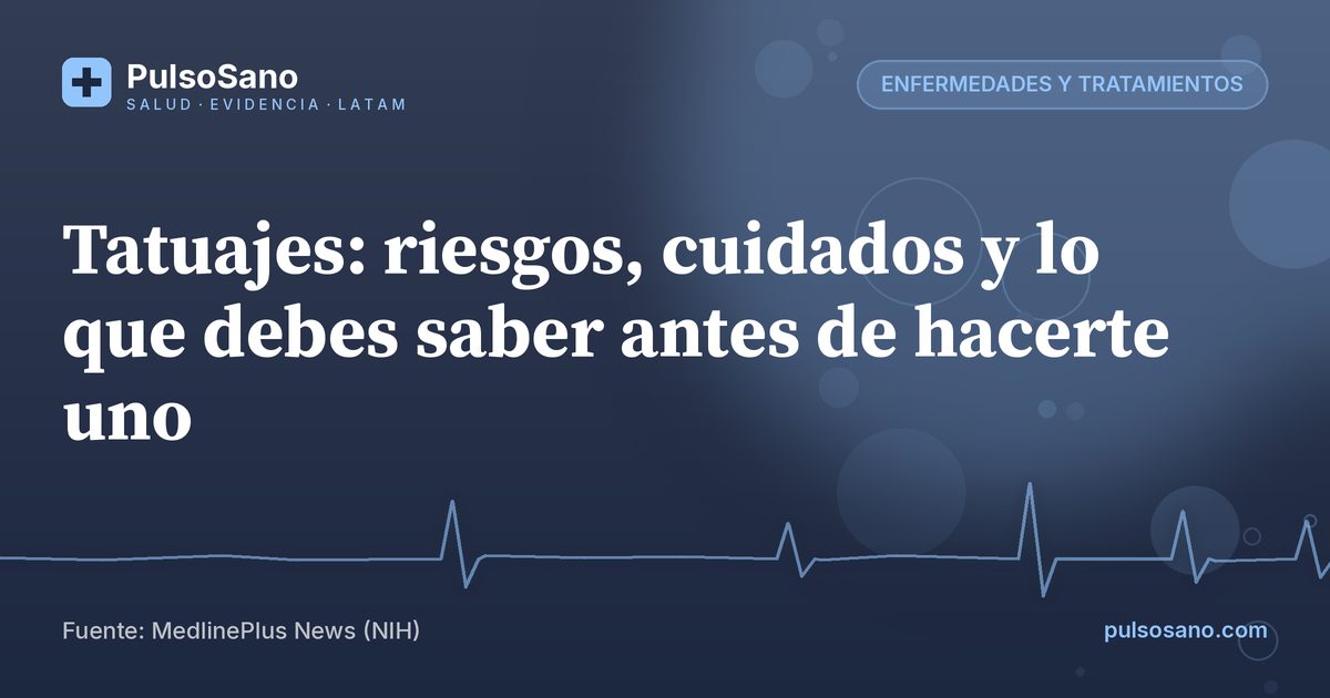 Tatuajes: riesgos, cuidados y lo que debes saber antes de hacerte uno