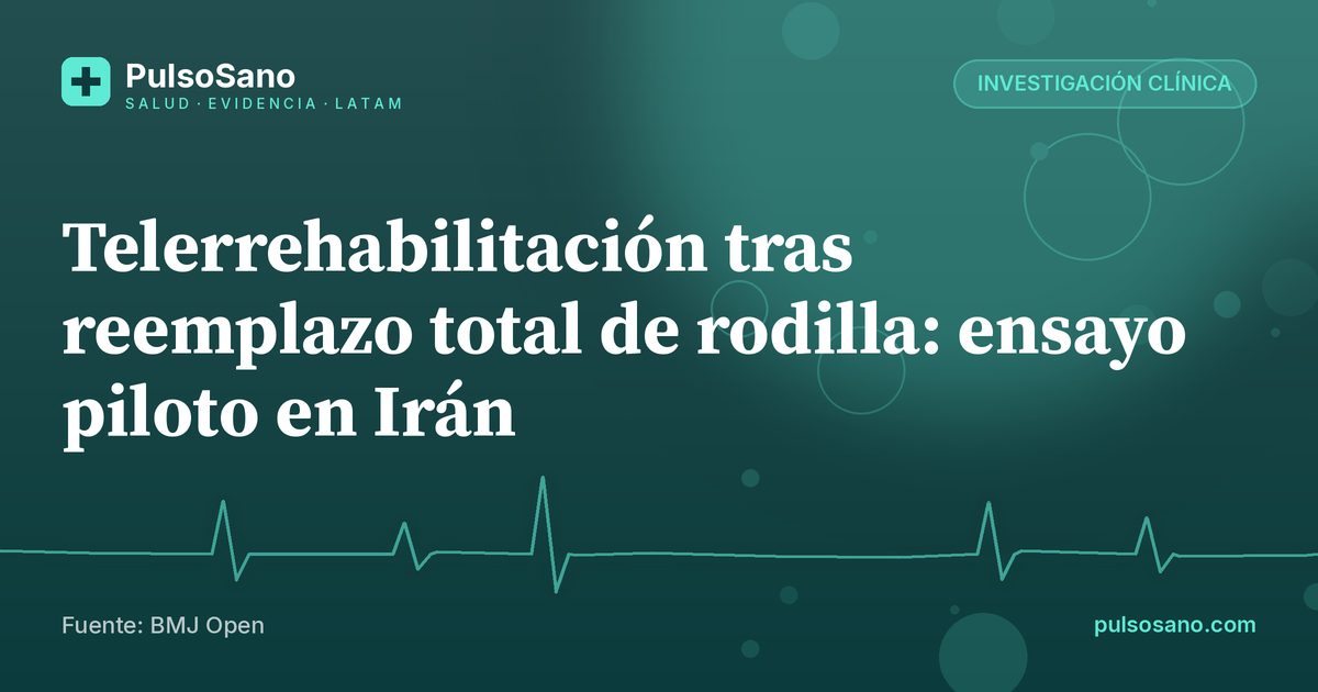 Telerrehabilitación tras reemplazo total de rodilla: ensayo piloto en Irán